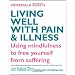 Living Well with chronic pain and illness