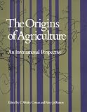 The Origins of Agriculture: An International Perspective (Smithsonian Series in Archaeological Inquiry)
