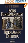 Born Fundamentalist, Born Again Catholic