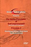 Seven Principles of Golf Improvement (the anatomy of a scratch golfer) Principle 2: Develop an Efficient Short Game