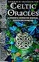 Celtic Oracles: A Powerful System for Spiritual Growth and Divination