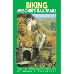 Biking Missouri's  Rail-Trails: Where to Go, What to Expect, How to Get There (Biking Rail-Trails)