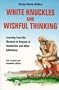 White Knuckles & Wishful Thinking: Learning From the Moment of Relapse in Alcoholism and Other Addictions