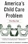 America's Child Care Problem: The Way Out