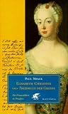 Elisabeth Christine und Friedrich der Große: Ein Frauenleben in Preußen