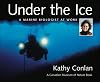 Under the Ice: A Marine Biologist at Work (Canadian Museum of Nature & Kathy Conlan)