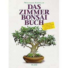Das Zimmerbonsai-Buch. Tropische und subtropische Geh�lze als Indoor-Bonsai