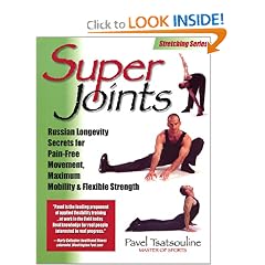 Super Joints: Russian Longevity Secrets for Pain-Free Movement, Maximum Mobility & Flexible Strength