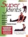Super Joints: Russian Longevity Secrets for Pain-Free Movement, Maximum Mobility & Flexible Strength