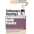 Starting Up and Running a Complementary Health Practice: An Insider Guide to Running Your Own... by Patricia Bishop