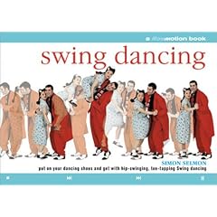 Swing Dancing: A Flowmotion Book: Put on Your Dancing Shoes and Get with Hip-Swinging, Toe-Tapping Swing Dancing