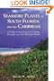 Seashore Plants of South Florida and the Caribbean: A Guide to Identification and Propagation of Xeriscape Plants
