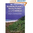Seashore Plants of South Florida and the Caribbean: A Guide to Identification and Propagation of Xeriscape Plants by David W. Nellis