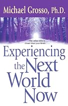 Experiencing the Next World Now