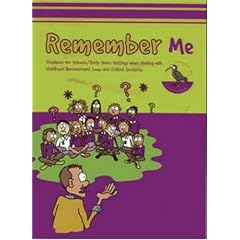 Remember Me: Guidance for Schools and Early Years Settings When Dealing with Childhood Bereavement, Loss and Critical Incidents