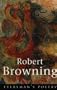 Robert Browning (Everyman's Poetry Series)