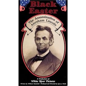 Black Easter:  The Assassnation of Abraham Lincoln