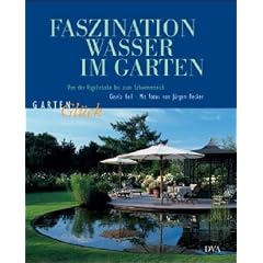 Faszination Wasser im Garten: Von der Vogeltr�nke bis zum Schwimmteich