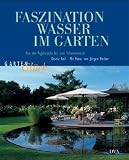 Faszination Wasser im Garten: Von der Vogeltr�nke bis zum Schwimmteich