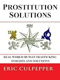 Prostitution Solutions (Predatory Economics, Outsourcing, Currency Devaluation, Engineered Subcultures, Sex Tourism, Real World Crime Solutions)