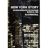 New York Story: Saying Good-Bye to Ayn Rand, March 8, 1982