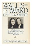 Wallis and Edward : letters, 1931-1937 : the intimate correspondence of the Duke and Duchess of Windsor / edited Michael Bloch