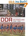 DDR. Ein fernes Land 1949 - 1990