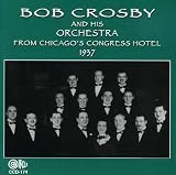Bob Crosby And His Orchestra From Chicagos Congress Hotel, 1937