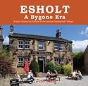 Esholt a Bygone Era: A Brief Illustrated History of the Famous "Emmerdale" Village