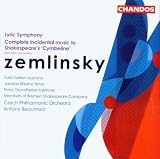 Zemlinsky: Lyric Symphony; Complete Incidental Music to Shakespeares Cymbeline