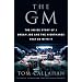The GM: The Inside Story of a Dream Job and the Nightmares that Go with It