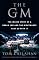 The GM: The Inside Story of a Dream Job and the Nightmares that Go with It