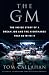  : The GM: The Inside Story of a Dream Job and the Nightmares that Go with It