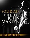 Solid Air: The Life of John Martyn
