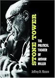 Stone tower : the political theater of Arthur Miller