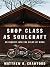 Shop Class as Soulcraft: An Inquiry Into the Value of Work (Thorndike Nonfiction)