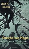 Outside Lies Magic: Regaining History and Awareness in Everyday Places
