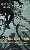 Outside Lies Magic: Regaining History and Awareness in Everyday Places