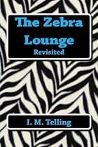 The Zebra Lounge Revisited The Zebra Lounge Revisited