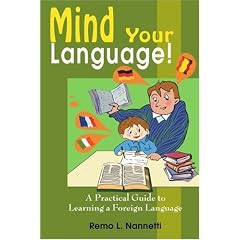 Mind Your Language!: A Practical Guide to Learning a Foreign Language