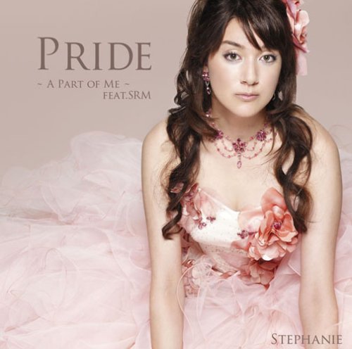 Pride～A Part of Me～feat.SRM(初回生産限定盤)(DVD付) ステファニー SRM STEPHANIE mavie ジョー・リノイエ Kentaro Sato Yukinori Nakano