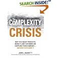 The Complexity Crisis: Why to many products, markets, and customers are crippling your company--and what to do about it