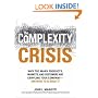 The Complexity Crisis: Why too many products, markets, and customers are crippling your company--and what to do about it