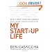 My Start-Up Life: What a (Very) Young CEO Learned on His Journey Through Silicon Valley