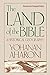 The Land of the Bible: A Historical Geography, Revised and Enlarged Edition