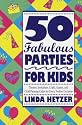 50 Fabulous Parties for Kids