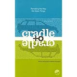 Cradle to Cradle: Remaking the Way We Make Things
