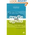 Cradle to Cradle: Remaking the Way We Make Things by  William McDonough and Michael Braungart