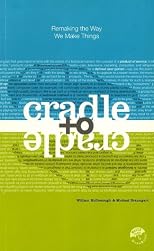 Cradle to Cradle: Remaking the Way We Make Things