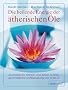 Heilende Energie der �therischen �le: Aroma�le f�r K�rper und Seele nutzen - Ganzheitliche Duftberatung von A bis Z: Aroma�le f�r K�rper und Seele nutzen, ganzheitliche Duftberatung von A - Z
